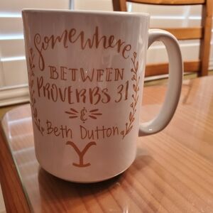 Yellowstone Coffee Mug Somewhere Between Proverbs 31 & Beth Dutton Tea Cup White